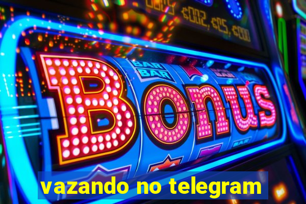 vazando no telegram